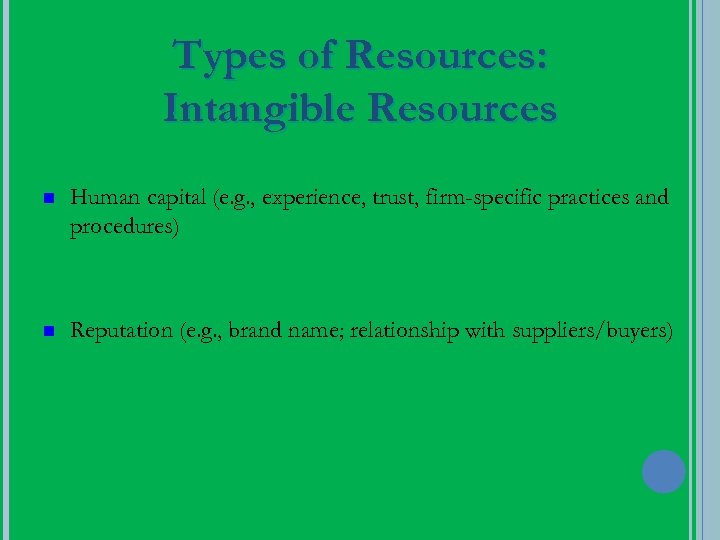 Types of Resources: Intangible Resources n Human capital (e. g. , experience, trust, firm-specific