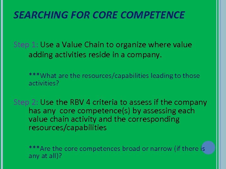 SEARCHING FOR CORE COMPETENCE Step 1: Use a Value Chain to organize where value