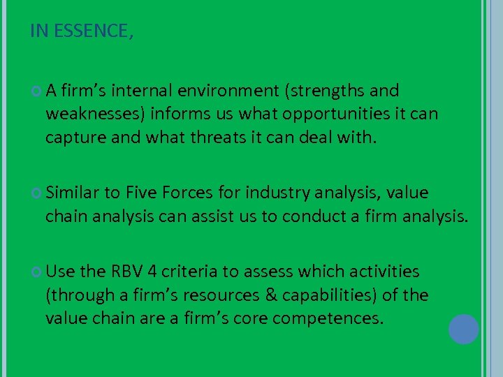 IN ESSENCE, A firm’s internal environment (strengths and weaknesses) informs us what opportunities it