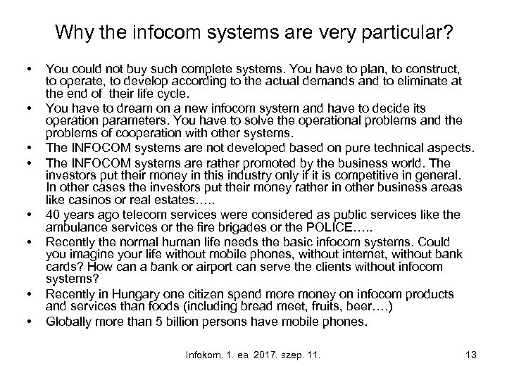 Why the infocom systems are very particular? • • You could not buy such