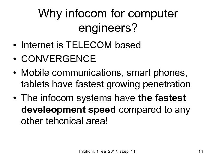 Why infocom for computer engineers? • Internet is TELECOM based • CONVERGENCE • Mobile