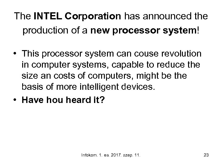 The INTEL Corporation has announced the production of a new processor system! • This