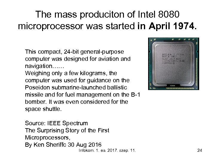 The mass produciton of Intel 8080 microprocessor was started in April 1974. This compact,