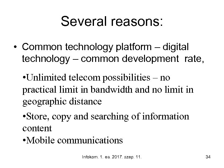 Several reasons: • Common technology platform – digital technology – common development rate, •
