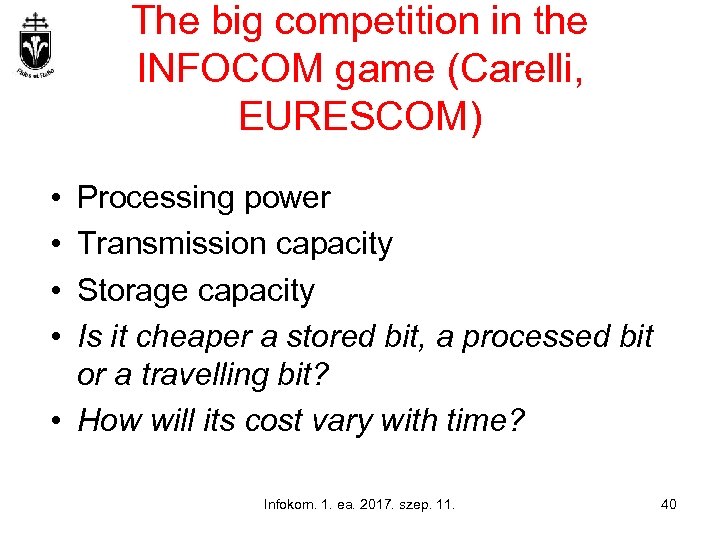 The big competition in the INFOCOM game (Carelli, EURESCOM) • • Processing power Transmission