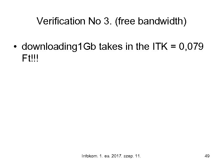 Verification No 3. (free bandwidth) • downloading 1 Gb takes in the ITK =