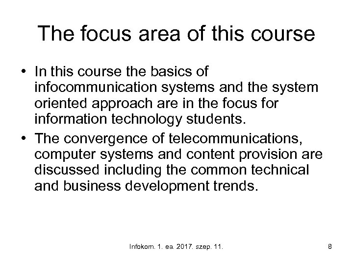The focus area of this course • In this course the basics of infocommunication