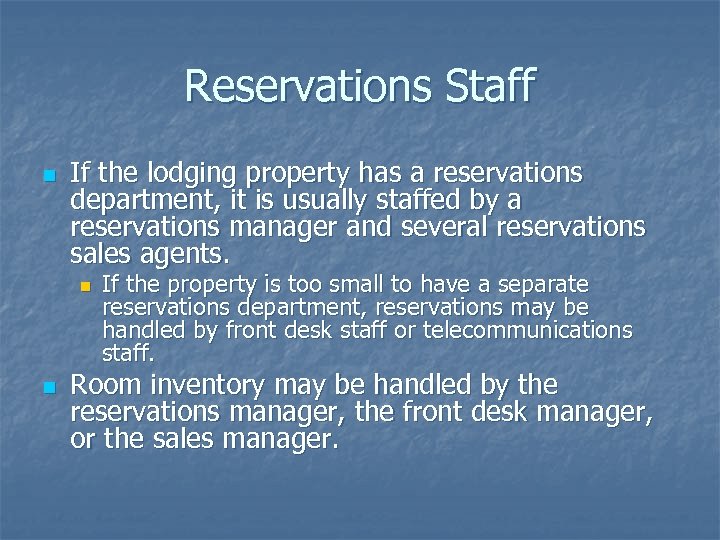 Reservations Staff n If the lodging property has a reservations department, it is usually