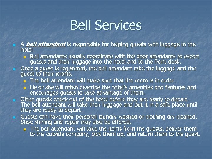 Bell Services n n A bell attendant is responsible for helping guests with luggage