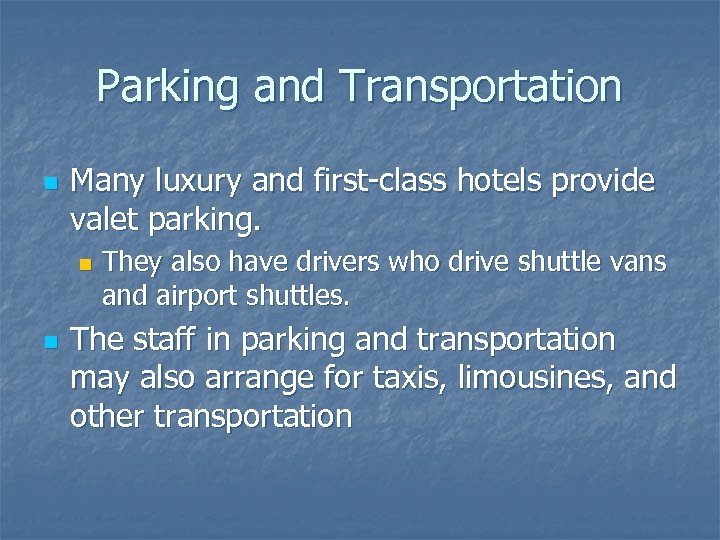Parking and Transportation n Many luxury and first-class hotels provide valet parking. n n