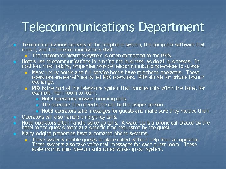 Telecommunications Department n n n Telecommunications consists of the telephone system, the computer software