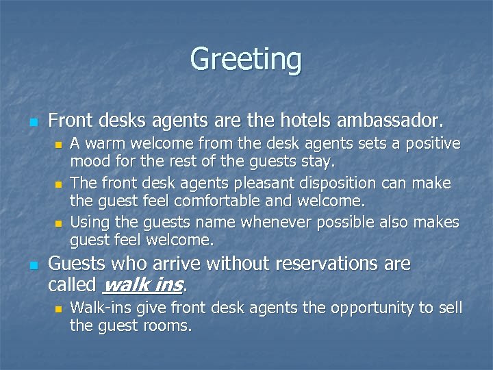 Greeting n Front desks agents are the hotels ambassador. n n A warm welcome