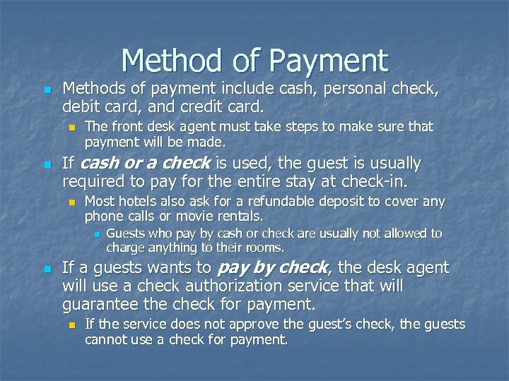 Method of Payment n Methods of payment include cash, personal check, debit card, and