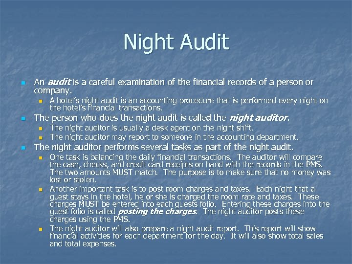 Night Audit n An audit is a careful examination of the financial records of