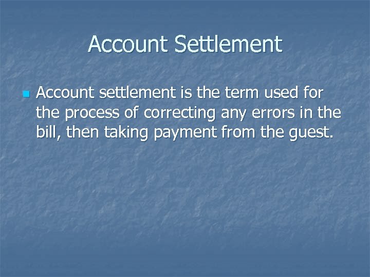 Account Settlement n Account settlement is the term used for the process of correcting