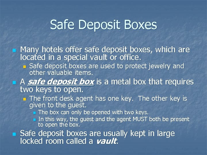 Safe Deposit Boxes n Many hotels offer safe deposit boxes, which are located in
