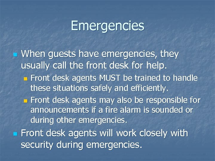Emergencies n When guests have emergencies, they usually call the front desk for help.