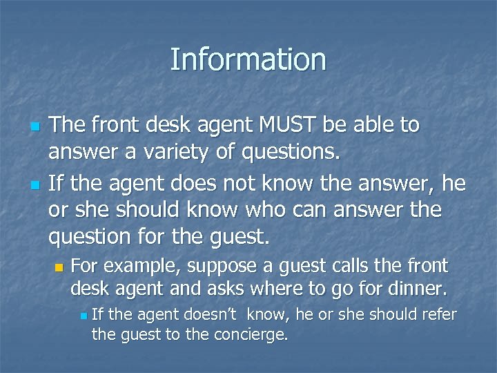 Information n n The front desk agent MUST be able to answer a variety