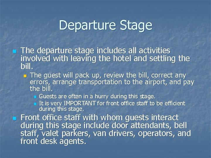 Departure Stage n The departure stage includes all activities involved with leaving the hotel