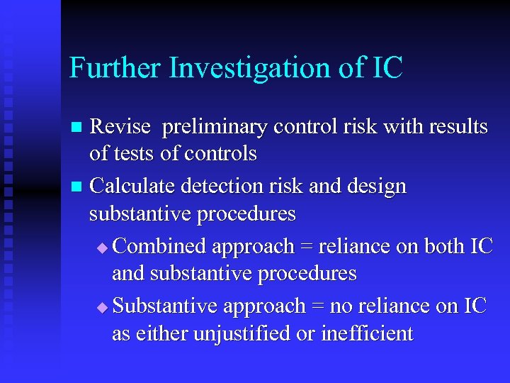 Further Investigation of IC Revise preliminary control risk with results of tests of controls