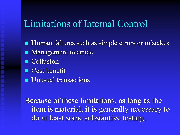 Limitations of Internal Control n n n Human failures such as simple errors or