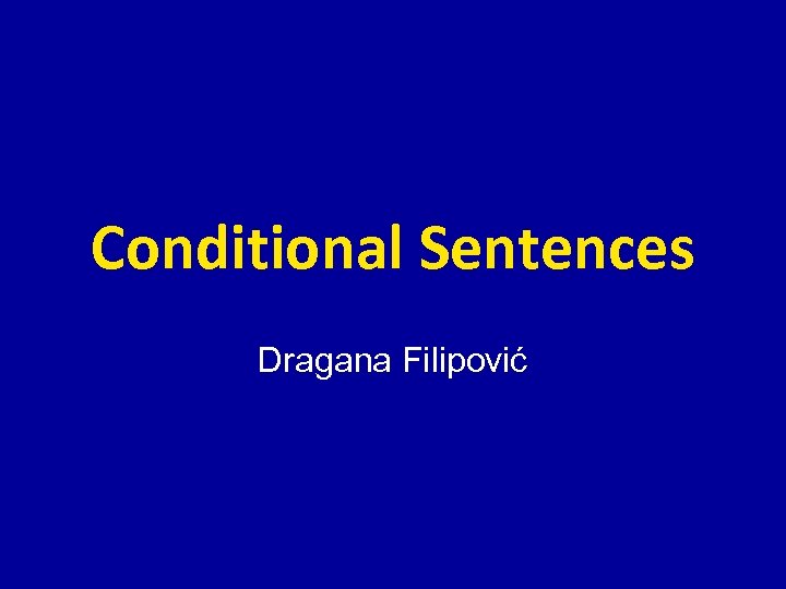 Conditional Sentences Dragana Filipović 