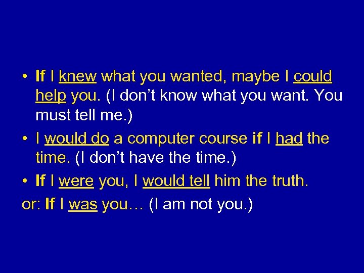  • If I knew what you wanted, maybe I could help you. (I