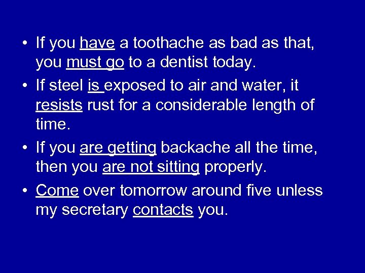  • If you have a toothache as bad as that, you must go