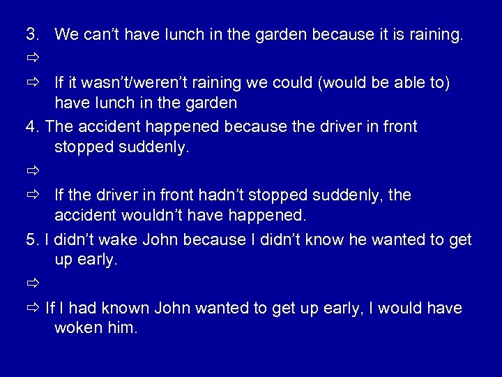 3. We can’t have lunch in the garden because it is raining. If it