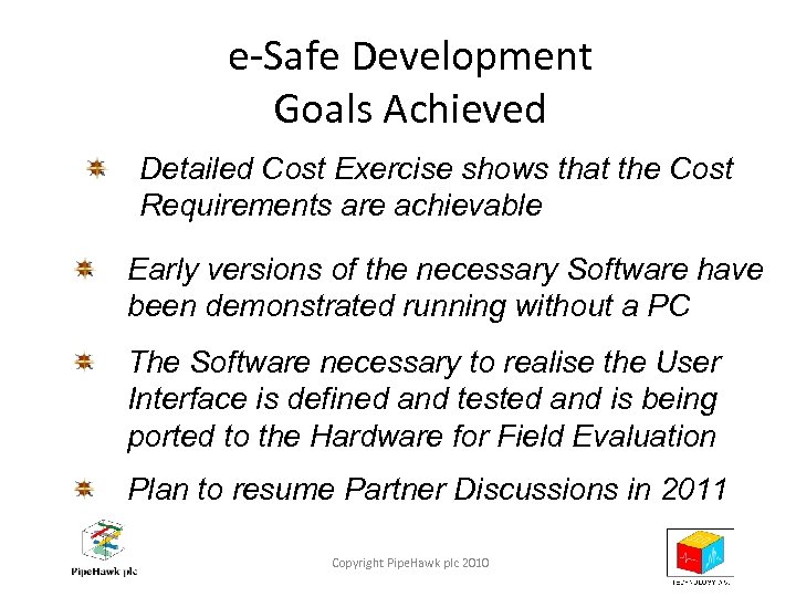e-Safe Development Goals Achieved Detailed Cost Exercise shows that the Cost Requirements are achievable
