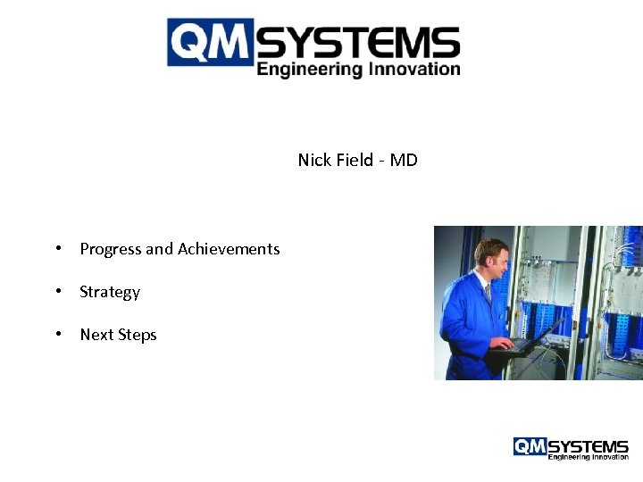 Nick Field - MD • Progress and Achievements • Strategy • Next Steps 
