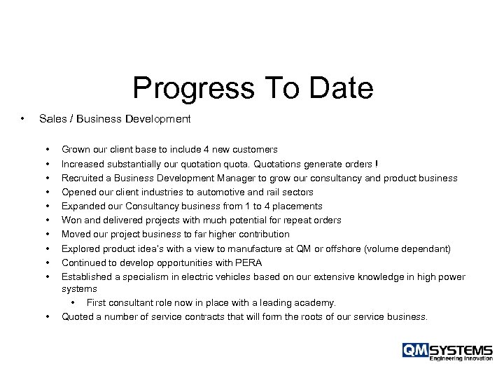 Progress To Date • Sales / Business Development • • • Grown our client