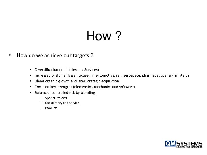 How ? • How do we achieve our targets ? • • • Diversification