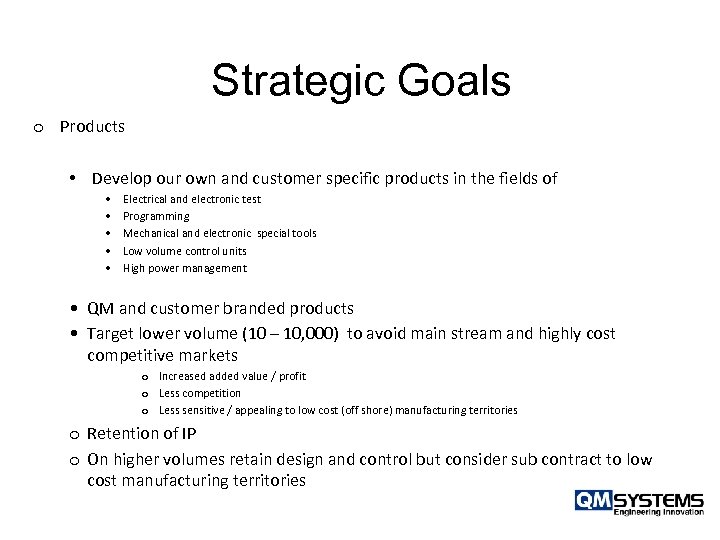 Strategic Goals o Products • Develop our own and customer specific products in the