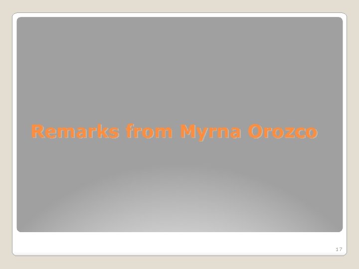 Remarks from Myrna Orozco 17 