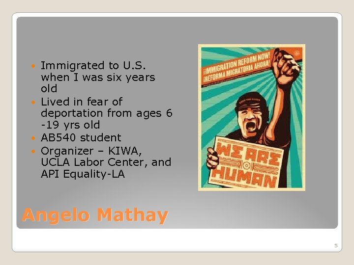 Immigrated to U. S. when I was six years old Lived in fear of