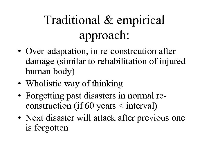 Traditional & empirical approach: • Over-adaptation, in re-constrcution after damage (similar to rehabilitation of