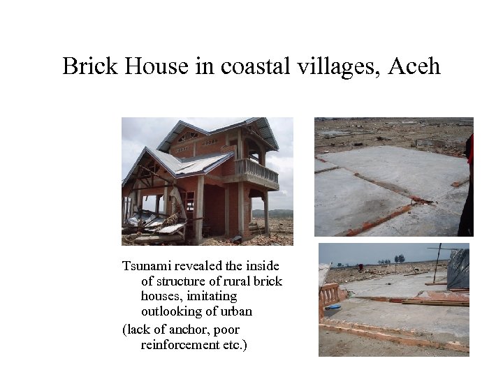 Brick House in coastal villages, Aceh Tsunami revealed the inside of structure of rural