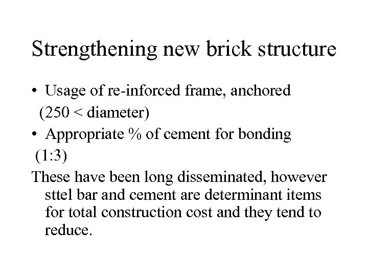 Strengthening new brick structure • Usage of re-inforced frame, anchored (250 < diameter) •