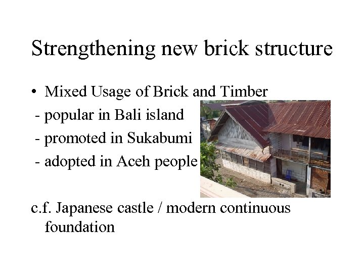 Strengthening new brick structure • Mixed Usage of Brick and Timber - popular in