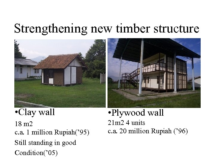 Strengthening new timber structure • Clay wall • Plywood wall 18 m 2 c.