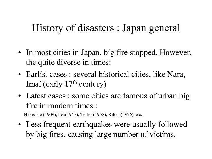 History of disasters : Japan general • In most cities in Japan, big fire