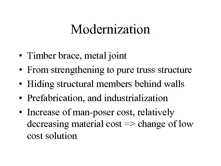 Modernization • • • Timber brace, metal joint From strengthening to pure truss structure