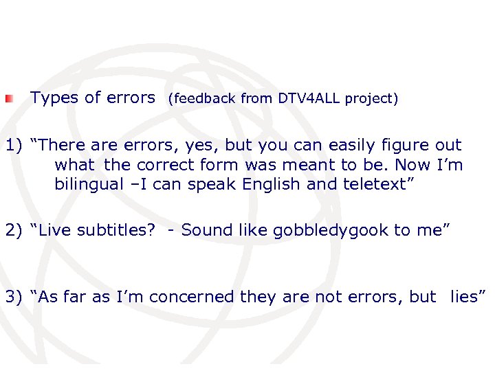 Types of errors (feedback from DTV 4 ALL project) 1) “There are errors, yes,