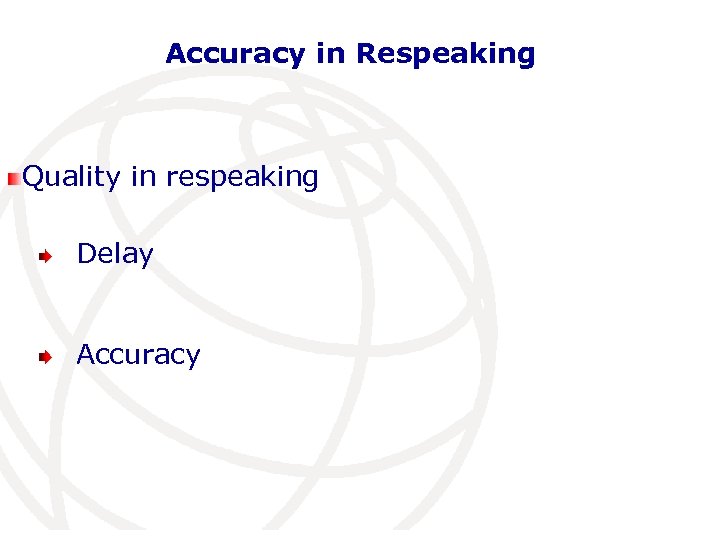 Accuracy in Respeaking Quality in respeaking Delay Accuracy 