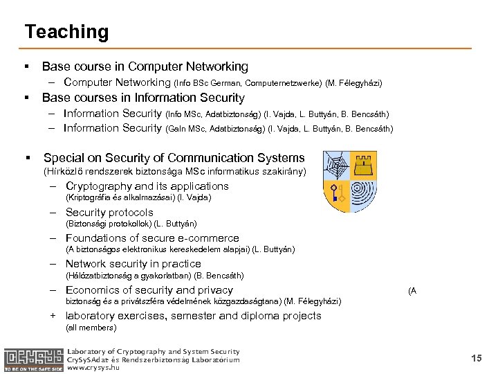 Teaching § Base course in Computer Networking – Computer Networking (Info BSc German, Computernetzwerke)