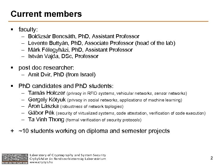 Current members § faculty: – – Boldizsár Bencsáth, Ph. D, Assistant Professor Levente Buttyán,