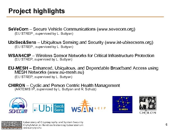 Project highlights Se. Ve. Com – Secure Vehicle Communications (www. sevecom. org) (EU STREP