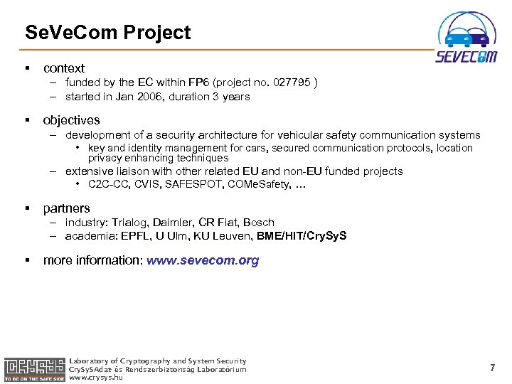 Se. Ve. Com Project § context – funded by the EC within FP 6