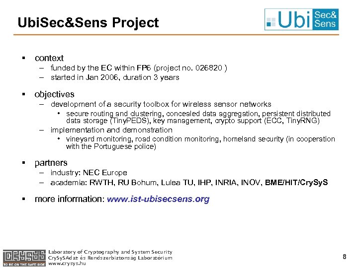 Ubi. Sec&Sens Project § context – funded by the EC within FP 6 (project